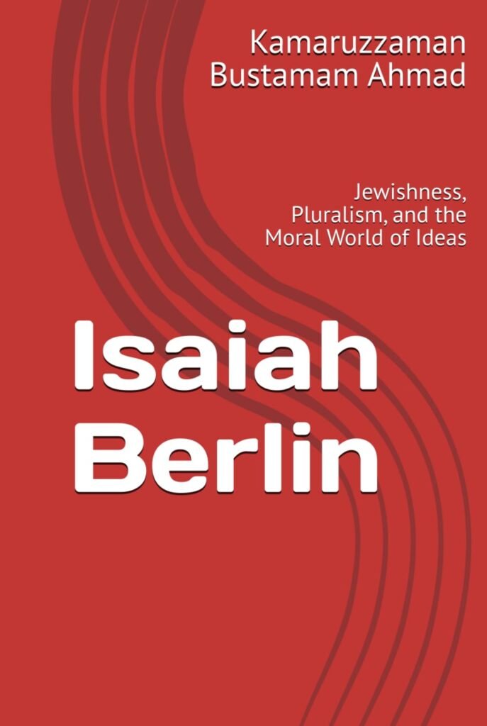 Isaiah Berlin: Jewishness, Pluralism, and the Moral World of Ideas