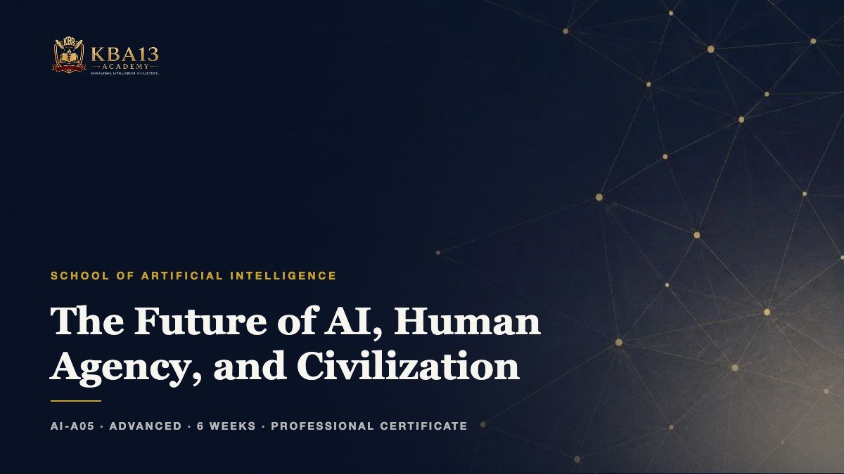AI-A05 — The Future of AI, Human Agency, and Civilization