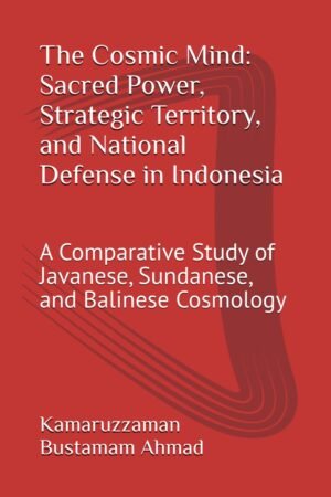 The Cosmic Mind: Sacred Power, Strategic Territory, and National Defense in Indonesia