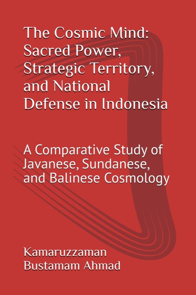 The Cosmic Mind: Sacred Power, Strategic Territory, and National Defense in Indonesia