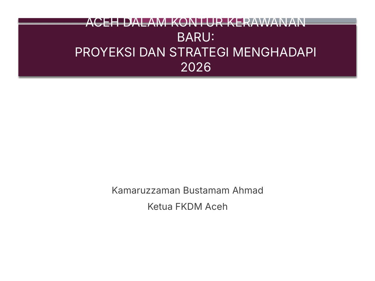 Aceh dalam Kontur Kerawanan Baru: Proyeksi dan Strategi Menghadapi 2026 (Versi Ringkas)