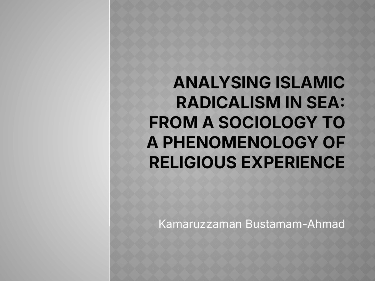 Analysing Islamic Radicalism in Southeast Asia: From a Sociology to a Phenomenology of Religious Experience