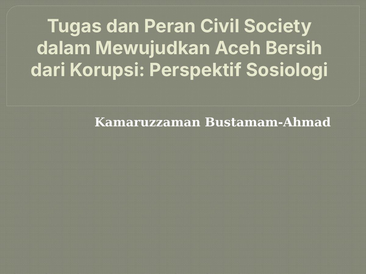 Tugas dan Peran Civil Society dalam Mewujudkan Aceh Bersih dari Korupsi: Perspektif Sosiologi