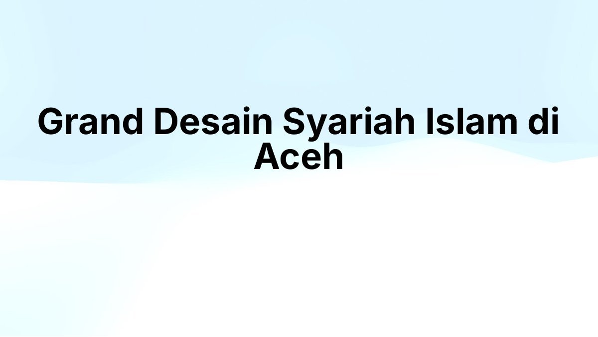 Grand Desain Syariah Islam di Aceh 2025–2045