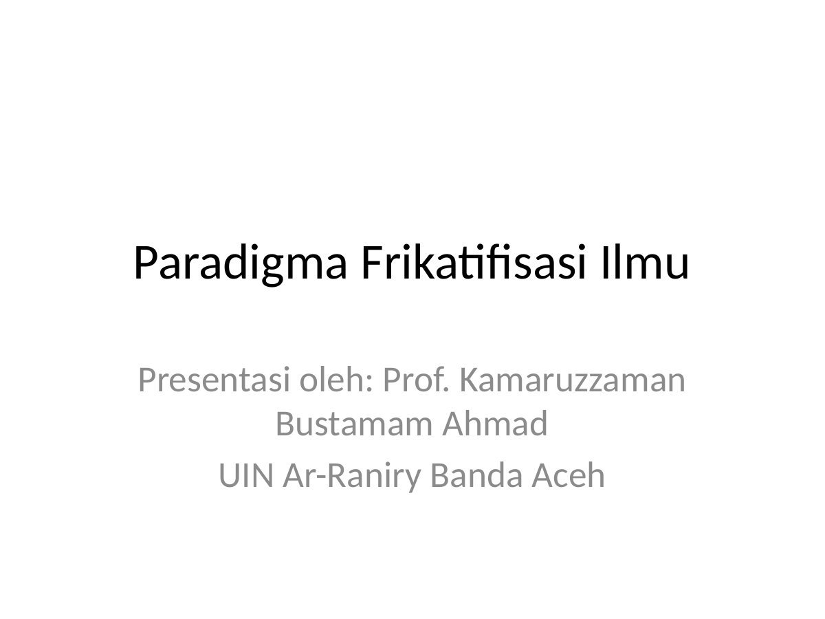 Paradigma Frikatifisasi Ilmu: Ringkasan untuk UIN Ar-Raniry