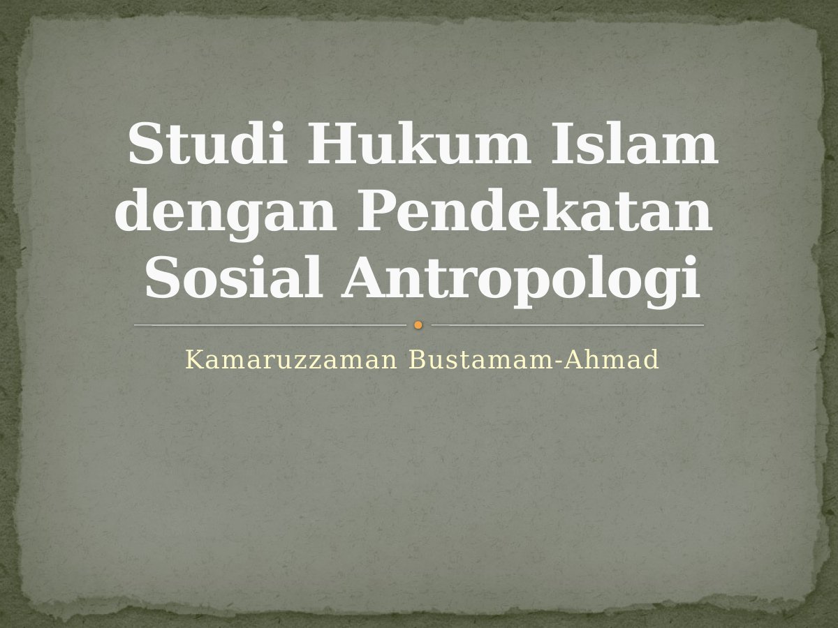 Studi Hukum Islam dengan Pendekatan Sosial Antropologi