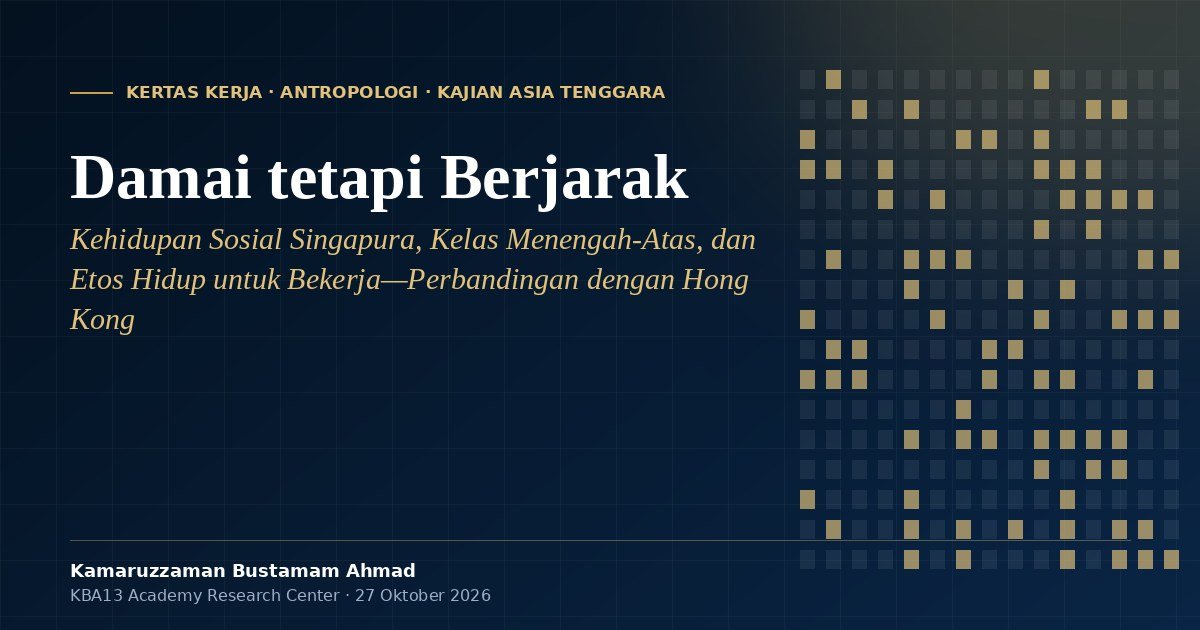 Damai tetapi Berjarak: Kehidupan Sosial Singapura, Kecemasan Kelas Menengah-Atas, dan Etos Hidup untuk Bekerja—Sebuah Perbandingan dengan Hong Kong
