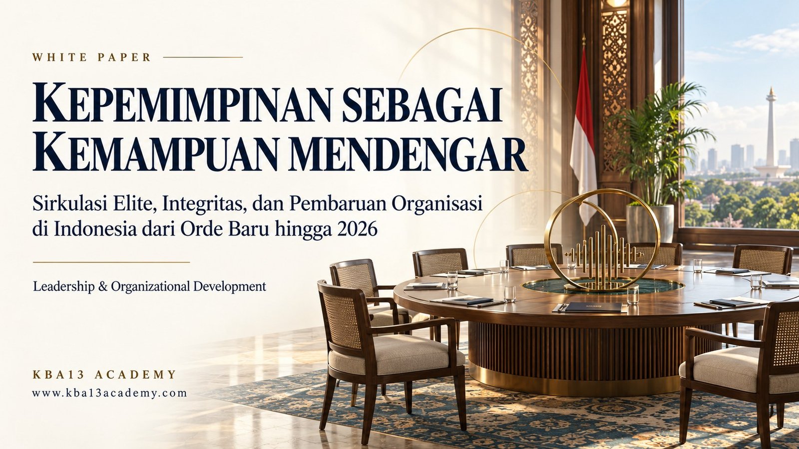 Kepemimpinan sebagai Kemampuan Mendengar: Sirkulasi Elite, Integritas, dan Pembaruan Organisasi di Indonesia dari Orde Baru hingga 2026